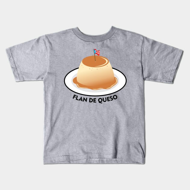 Flan de Queso Puerto Rico Food Dessert Boricua Cheese Kids T-Shirt by bydarling